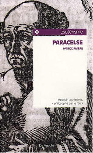Beispielbild fr Paracelse : Mdecin-alchimiste, "philosophe par le feu" zum Verkauf von medimops