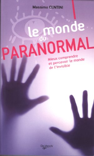 Beispielbild fr Le monde du paranormal : Mieux comprendre et percevoir le monde de l'invisible zum Verkauf von medimops