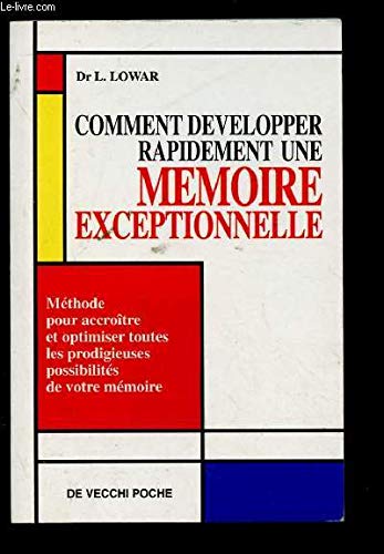 Imagen de archivo de Comment dvelopper rapidement une mmoire exceptionnellement : Mthode pour accrotre et optimiser toutes les prodigieuses possibilits de v a la venta por Ammareal