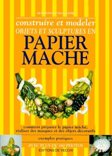 9782732860039: Construire et modeler objets et sculptures en papier mch