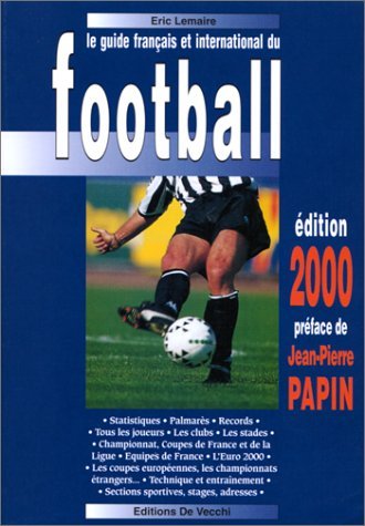 Beispielbild fr Le Guide Franais Et International Du Football, dition 2000, Prfac Par Jean-pierre Papin zum Verkauf von RECYCLIVRE