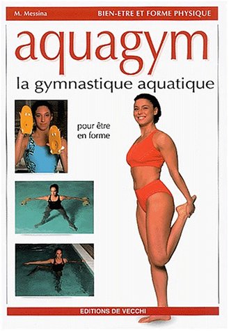 Imagen de archivo de Aquagym : La Gymnastique Aquatique : Pour tre En Forme a la venta por RECYCLIVRE