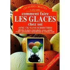 Beispielbild fr Comment Faire Les Glaces Chez Soi : Avec Ou Sans Sorbetire zum Verkauf von RECYCLIVRE
