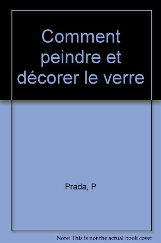 Beispielbild fr Comment Peindre Et Dcorer Le Verre zum Verkauf von RECYCLIVRE