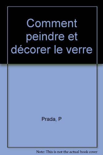 Imagen de archivo de Comment Peindre Et Dcorer Le Verre a la venta por RECYCLIVRE