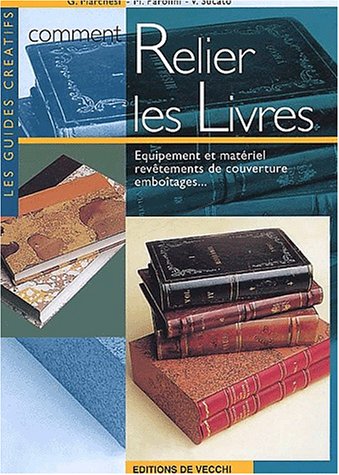 Beispielbild fr Comment Relier Les Livres : quipement Et Matriel, Revtements De Couverture, Embotages. zum Verkauf von RECYCLIVRE