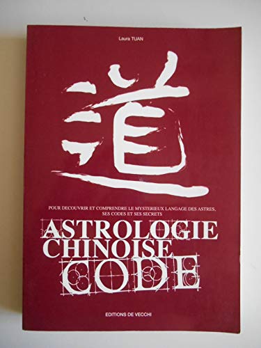 Beispielbild fr Astrologie chinoise code : Pour dcouvrir et comprendre le mystrieux langage sotrique, ses codes et ses secrets zum Verkauf von Ammareal