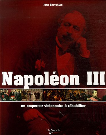 9782732883427: Napolon III, un empereur visionnaire  rhabiliter