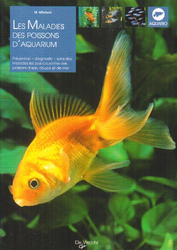 Imagen de archivo de Les Maladies Des Poissons D'aquarium : Prvention, Diagnostic Et Soins Des Maladies Les Plus Courant a la venta por RECYCLIVRE
