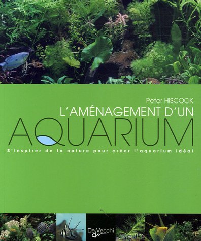 Stock image for L'amnagement d'un aquarium : S'inspirer de la nature pour crer l'aquarium idal for sale by Ammareal