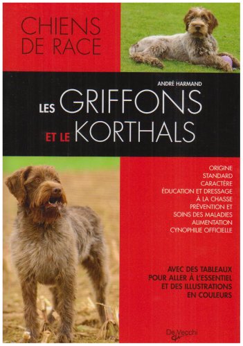 Beispielbild fr Les griffons et le korthals: Griffons d'arrt, courants, d'agrment et de compagnie zum Verkauf von Ammareal