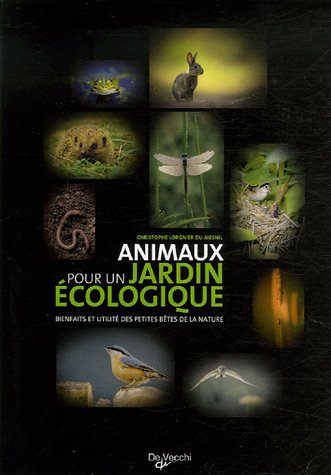 Animaux pour un Jardin Ecologique. Bienfaits et utilité des petites bêtes de la nature