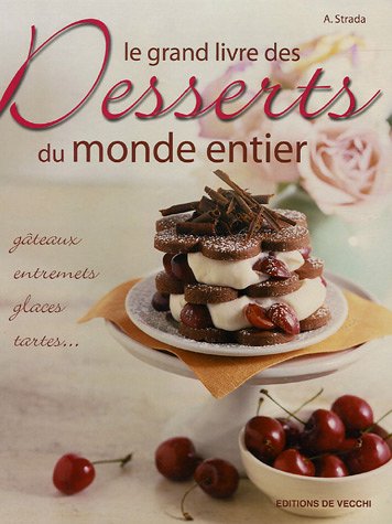 Stock image for Le Grand Livre Des Desserts Du Monde Entier : Gteaux, Entremets, Glaces, Tartes. for sale by RECYCLIVRE