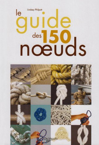 Stock image for Le Guide des 150 noeuds for sale by medimops