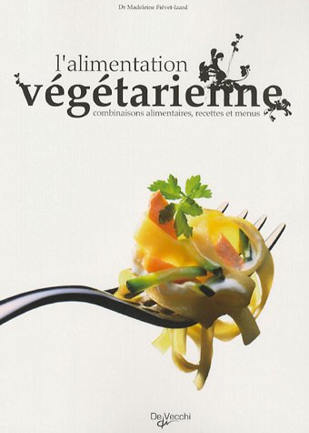 Stock image for L'alimentation vgtarienne : Combinaisons alimentaires, recettes et menus for sale by Ammareal
