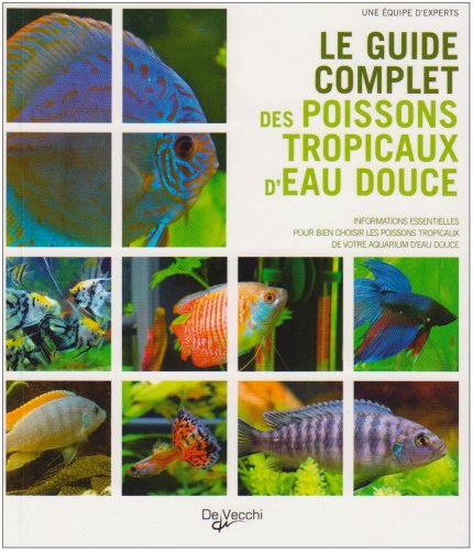 Le guide complet des poissons tropicaux d'eau douce (9782732887821) by Collectif