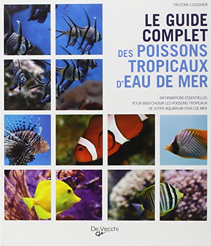 Le guide complet des poissons tropicaux d'eau de mer (9782732887838) by Tristan Lougher