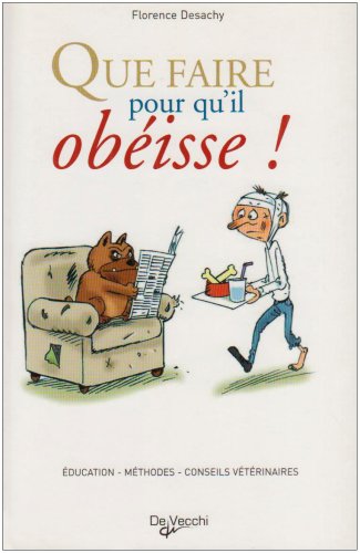 Stock image for Que faire pour qu'il obisse ! for sale by Ammareal