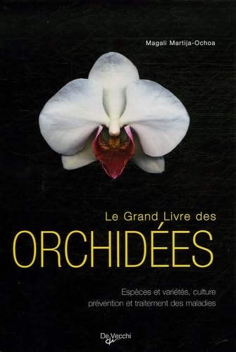 Beispielbild fr Le Grand Livre Des Orchides : Espces Et Varits, Culture, Prvention Et Traitement Des Maladies zum Verkauf von RECYCLIVRE