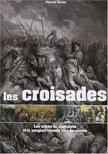 Stock image for Les croisades : Les ordres de chevalerie et le sanglant chemin vers Jrusalem for sale by medimops