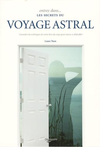 Entrez dans les secrets du voyage astral (French Edition) (9782732889160) by Laura Tuan