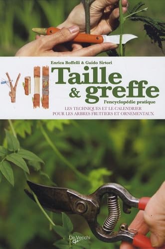 Beispielbild fr Taille Et Greffe : L'encyclopdie Pratique : Les Techniques Et Le Calendrier Pour Les Arbres Fruitie zum Verkauf von RECYCLIVRE