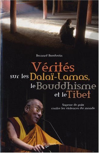 Stock image for Verites Sur les Dalai-Lamas, Le Bouddhisme et Le Tibet. Sagesse De Paix Contre Les Violences Du Monde for sale by Theologia Books