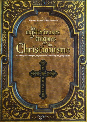 Stock image for Les mystrieuses nigmes du Christianisme : Grands personnages, mystres et symboliques, prophties for sale by medimops