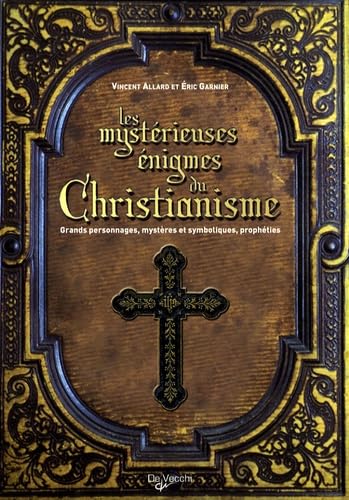 Stock image for Les mystrieuses nigmes du Christianisme : Grands personnages, mystres et symboliques, prophties for sale by medimops