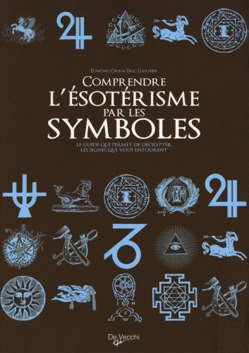 Beispielbild fr Comprendre l'sotrisme par les symboles : Le guide qui permet de dcrypter les signes qui vous entourent zum Verkauf von medimops