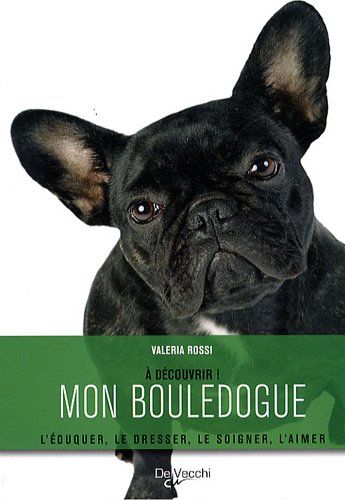 Imagen de archivo de Mon Bouledogue: L'duquer, le dresser, le soigner, l'aimer a la venta por Ammareal