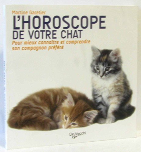 Beispielbild fr l'horoscope de votre chat ; pour mieux connatre et comprendre son campagnon prfr zum Verkauf von Better World Books