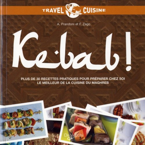 Beispielbild fr Kebab ! : Plus De 30 Recettes Pratiques Pour Prparer Chez Soi Le Meilleur De La Cuisine Du Maghreb zum Verkauf von RECYCLIVRE