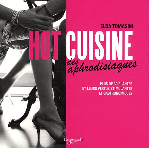 Stock image for Hot cuisine des aphrodisiaques for sale by Librairie Th  la page