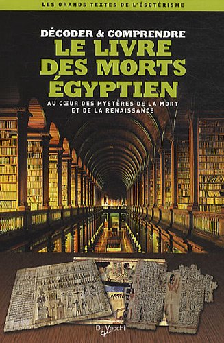 Beispielbild fr Dcoder Et Comprendre Le Livre Des Morts gyptien : Au Coeur Des Mystres De La Mort Et De La Renais zum Verkauf von RECYCLIVRE