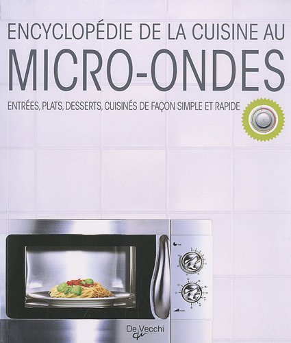Imagen de archivo de Encyclopdie de la cuisine au micro-ondes : Entres, plats, desserts, cuisins de faon simple et rapide a la venta por medimops