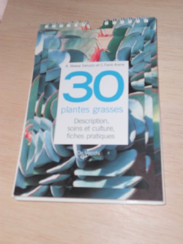 Stock image for 30 plantes grasses - Description, soins et culture, fiches pratiques for sale by Ammareal
