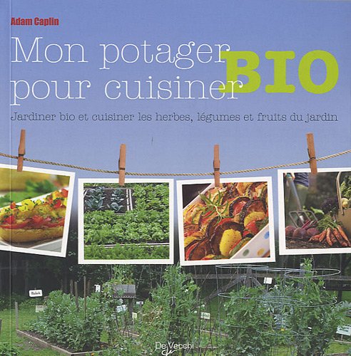 9782732895901: Jardiner bio et cuisiner les herbes, lgumes et fruits du jardin