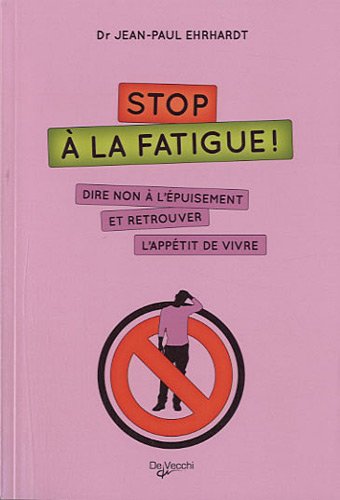 Imagen de archivo de Stop  la fatigue ! : Dire non  l'puisement et retrouver l'apptit de vivre a la venta por Librairie Th  la page