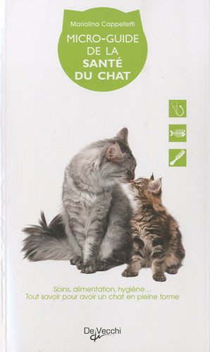 Beispielbild fr Micro-guide De La Sant Du Chat : Soins, Alimentation, Hygine. : Tout Savoir Pour Avoir Un Chat E zum Verkauf von RECYCLIVRE