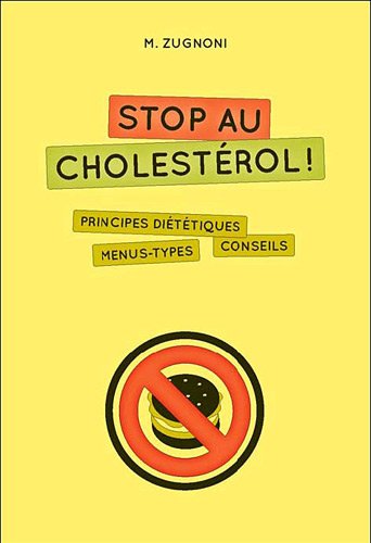Stock image for Stop au cholest rol ! : Principes di t tiques, menus types, conseils for sale by Better World Books: West