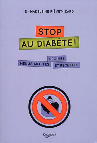 Beispielbild fr Stop au diabte ! : Rgimes, menus adapts et recettes zum Verkauf von Better World Books