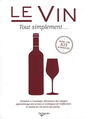 Stock image for Le vin Tout simplement .: Avec un kit sommelier for sale by Ammareal