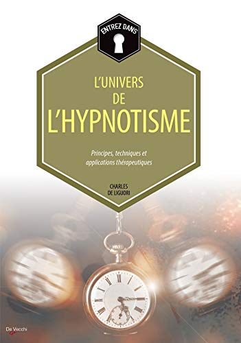 Beispielbild fr Entrez dans. l'univers de l'hypnotisme : Principes, techniques et applications thrapeutiques zum Verkauf von Ammareal