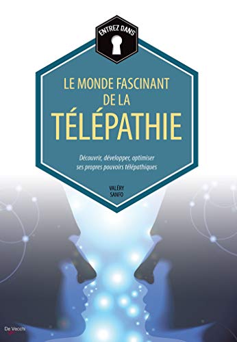 Le monde fascinant de la télépathie : Découvrir, développer, optimiser ses propres pouvoirs télépathiques - VALERY, SANFO