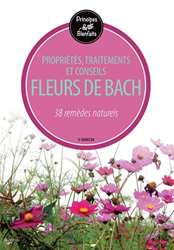 Imagen de archivo de Fleurs De Bach : Proprits, Traitements Et Conseils : 38 Remdes Naturels a la venta por RECYCLIVRE