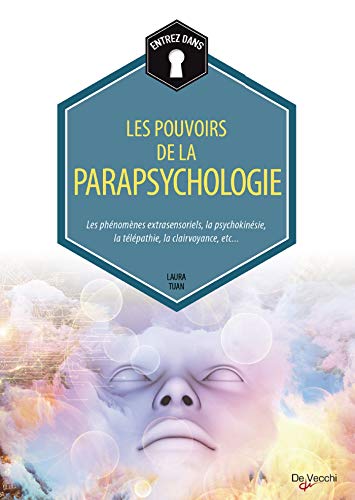 Stock image for Les pouvoirs de la parapsychologie : Les phnomnes extrasensoriels, la psychokinsie, la tlpathie, la clairvoyance, etc. for sale by medimops