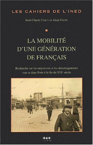 Imagen de archivo de La Mobilit d'une gnration de franais : Recherche sur les migrations et les dmanagemens vers et dans Paris  la fin du XIXe sicle (1 li a la venta por Ammareal