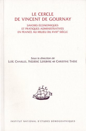 9782733210390: LE CERCLE DE VINCENT DE GOURNAY. SAVOIRS ECONOMIQUES ET PRATIQUES ADM