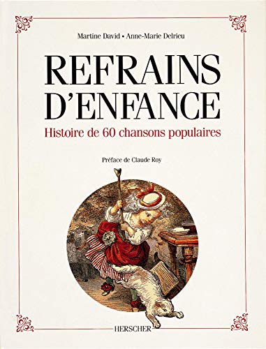 Refrains D'Enfance: Histoire de 60 chansons populaires.; Preface de Claude-Roy